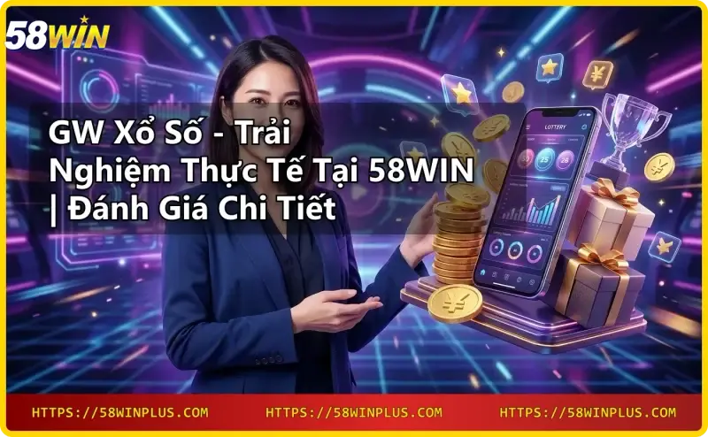 Người chơi đang trải nghiệm GW xổ số trên điện thoại tại 58WIN